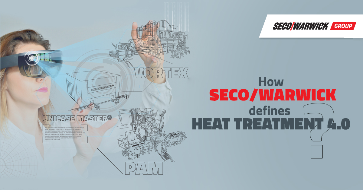 How SECO/WARWICK defines Heat Treatment 4.0