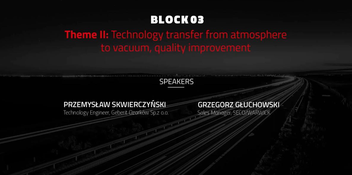 e-SEMINAR BLOCK 03 SECO/WARWICK Technology transfer from atmosphere to vacuum, quality improvement