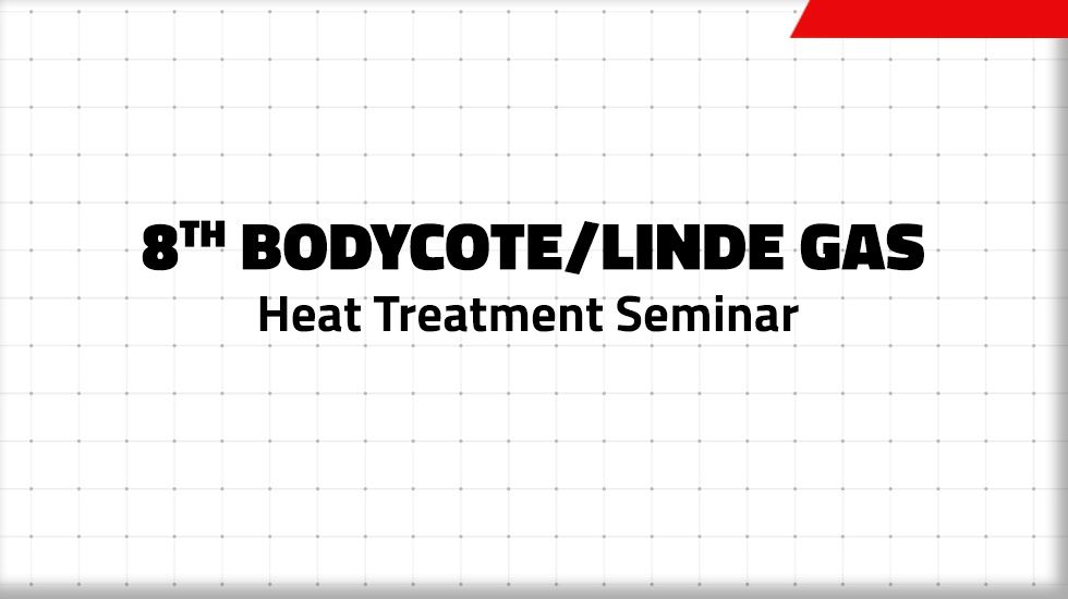 Bodycote/Linde Gas Heat Treatment Seminar